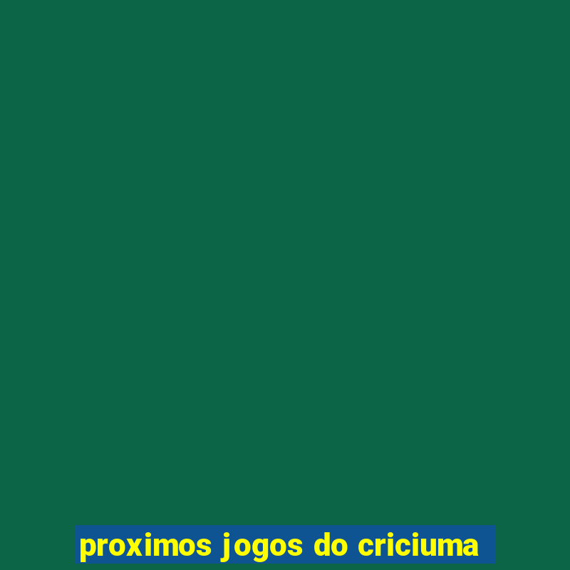 proximos jogos do criciuma